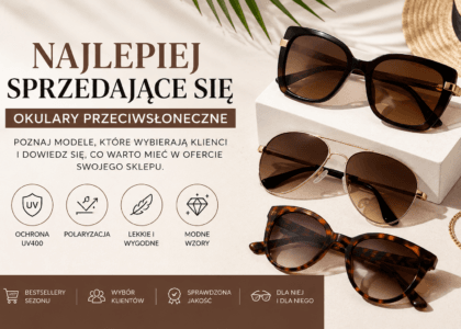 Najlepiej sprzedające się okulary przeciwsłoneczne – modne modele wybierane przez klientów.